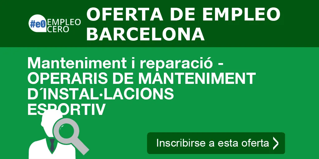 Manteniment i reparació - OPERARIS DE MANTENIMENT D´INSTAL·LACIONS ESPORTIV Manteniment i reparació - OPERARIS DE MANTENIMENT D´INSTAL·LACIONS ESPORTIV