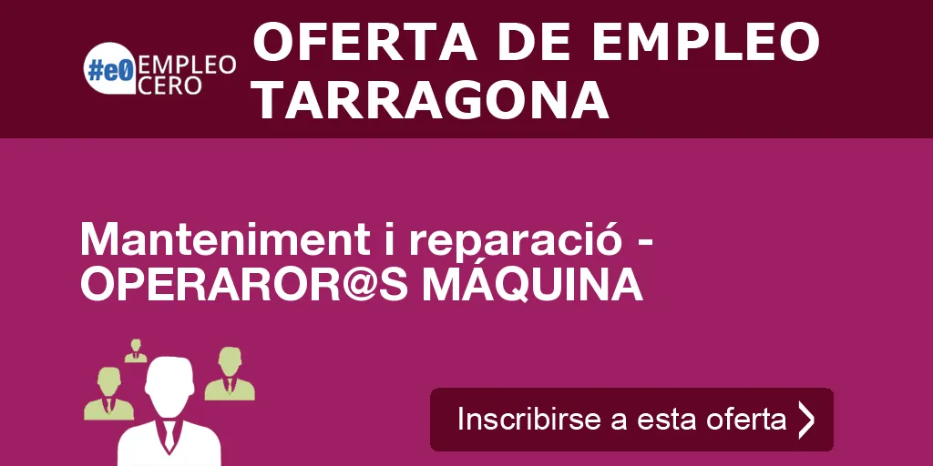 Manteniment i reparació - OPERAROR@S MÁQUINA