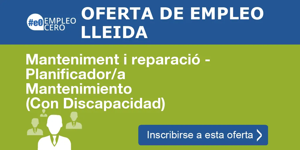 Manteniment i reparació - Planificador/a Mantenimiento (Con Discapacidad) Manteniment i reparació - Planificador/a Mantenimiento (Con Discapacidad)