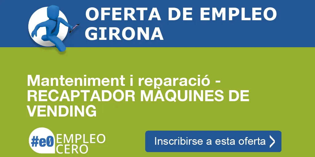 Manteniment i reparació - RECAPTADOR MÀQUINES DE VENDING Manteniment i reparació - RECAPTADOR MÀQUINES DE VENDING