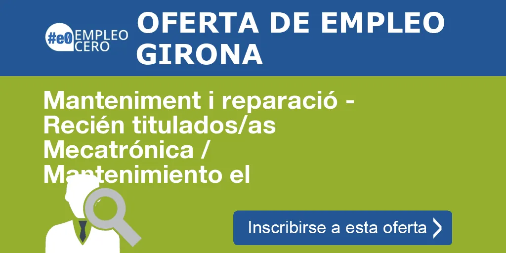 Manteniment i reparació - Recién titulados/as Mecatrónica / Mantenimiento el Manteniment i reparació - Recién titulados/as Mecatrónica / Mantenimiento el