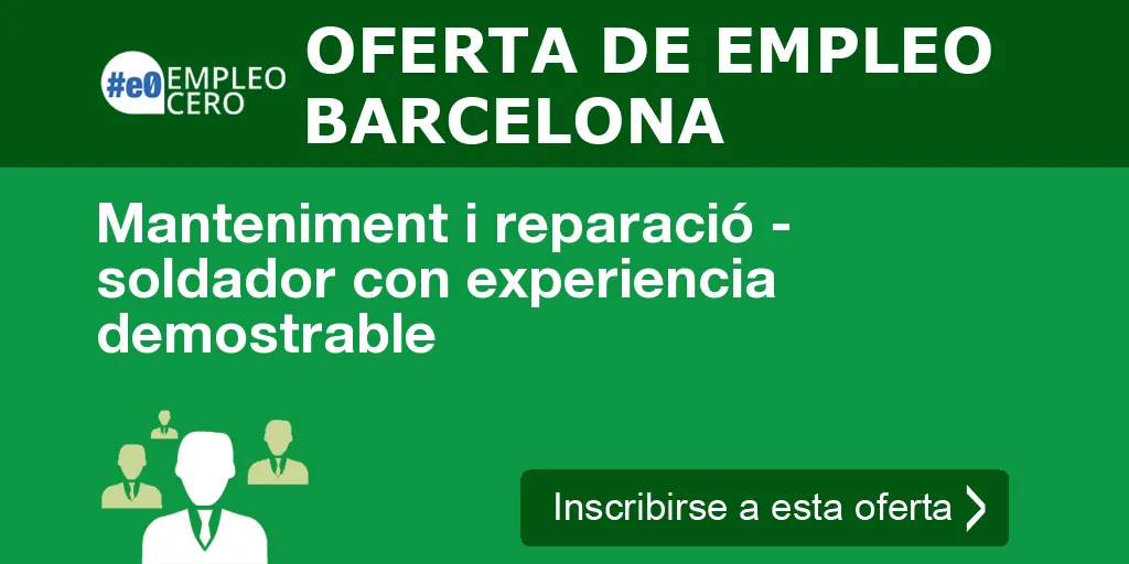 Manteniment i reparació - soldador con experiencia demostrable Manteniment i reparació - soldador con experiencia demostrable