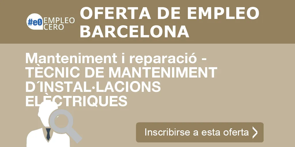 Manteniment i reparació - TÈCNIC DE MANTENIMENT D´INSTAL·LACIONS ELÈCTRIQUES Manteniment i reparació - TÈCNIC DE MANTENIMENT D´INSTAL·LACIONS ELÈCTRIQUES