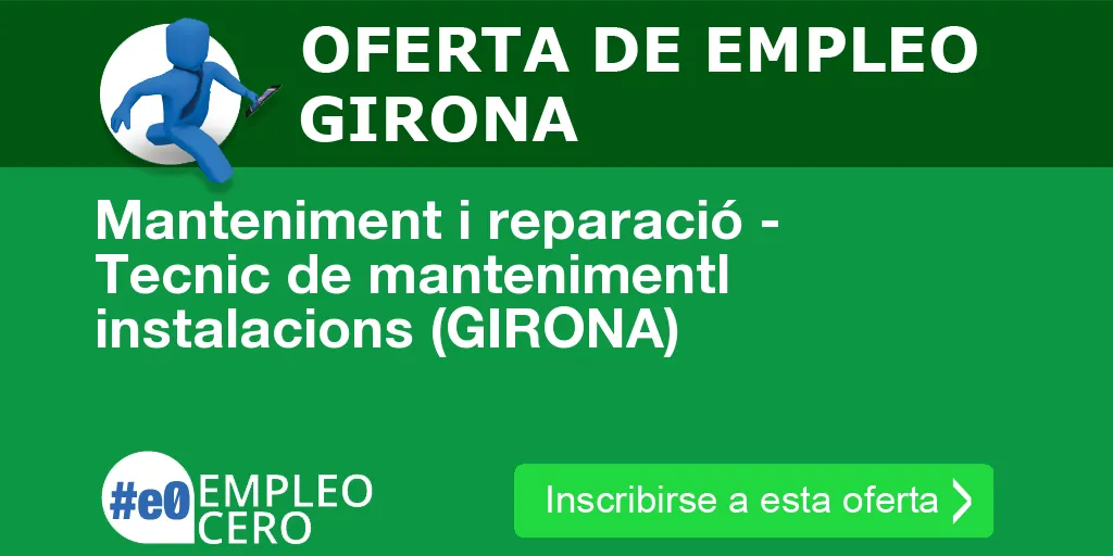 Manteniment i reparació - Tecnic de mantenimentl instalacions (GIRONA) Manteniment i reparació - Tecnic de mantenimentl instalacions (GIRONA)