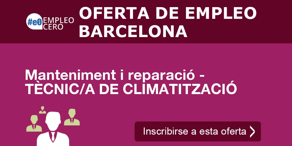 Manteniment i reparació - TÈCNIC/A DE CLIMATITZACIÓ Manteniment i reparació - TÈCNIC/A DE CLIMATITZACIÓ