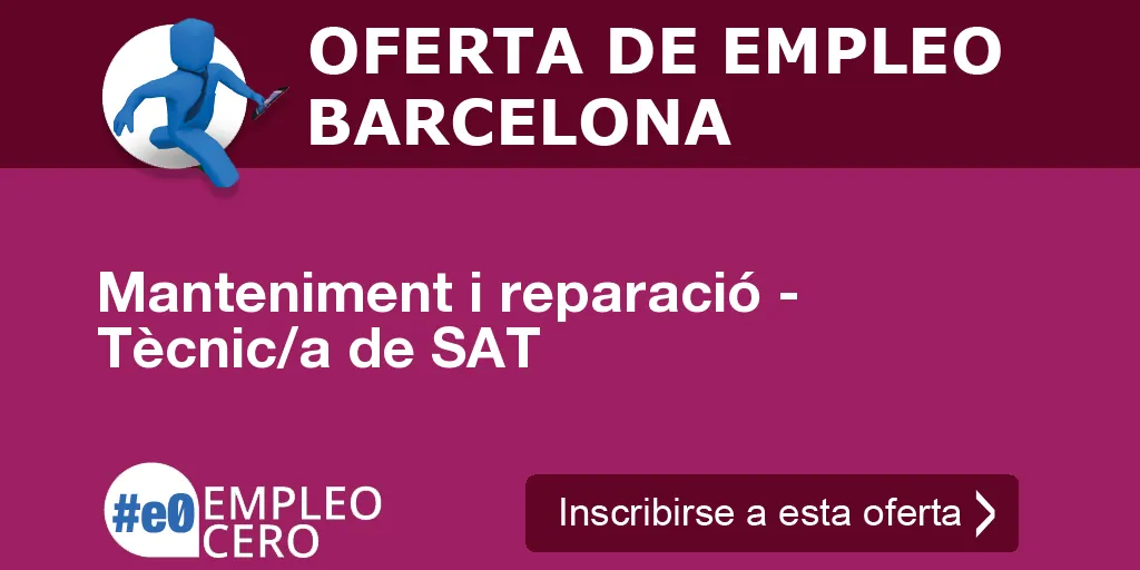 Manteniment i reparació - Tècnic/a de SAT Manteniment i reparació - Tècnic/a de SAT