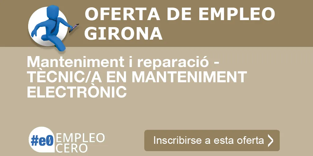 Manteniment i reparació - TÈCNIC/A EN MANTENIMENT ELECTRÒNIC Manteniment i reparació - TÈCNIC/A EN MANTENIMENT ELECTRÒNIC