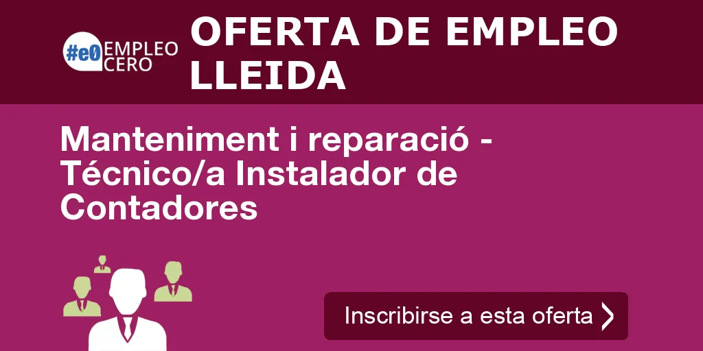 Manteniment i reparació - Técnico/a Instalador de Contadores Manteniment i reparació - Técnico/a Instalador de Contadores