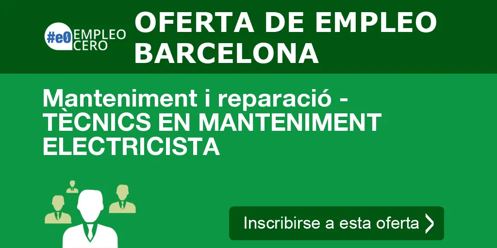 Manteniment i reparació - TÈCNICS EN MANTENIMENT ELECTRICISTA Manteniment i reparació - TÈCNICS EN MANTENIMENT ELECTRICISTA