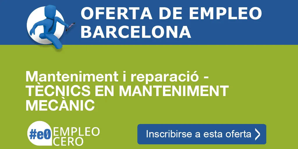 Manteniment i reparació - TÈCNICS EN MANTENIMENT MECÀNIC
