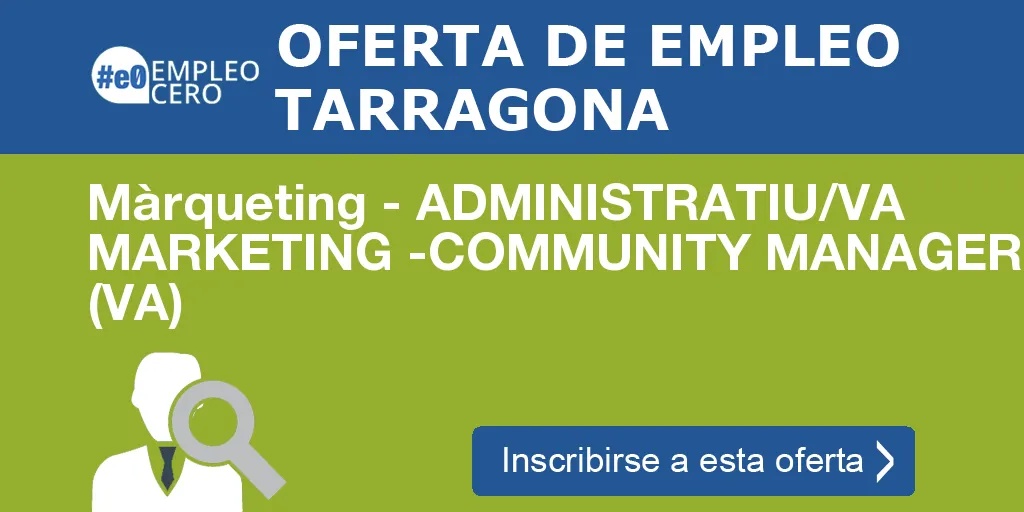 Màrqueting - ADMINISTRATIU/VA MARKETING -COMMUNITY MANAGER (VA) Màrqueting - ADMINISTRATIU/VA MARKETING -COMMUNITY MANAGER (VA)
