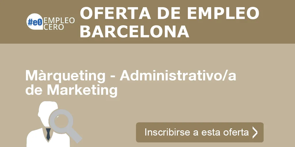 Màrqueting - Administrativo/a de Marketing Màrqueting - Administrativo/a de Marketing