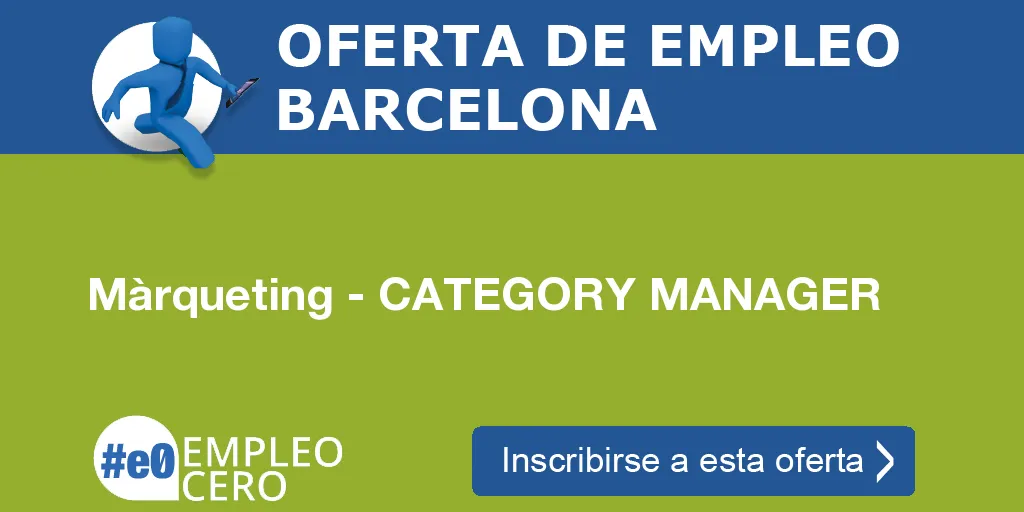 Màrqueting - CATEGORY MANAGER Màrqueting - CATEGORY MANAGER