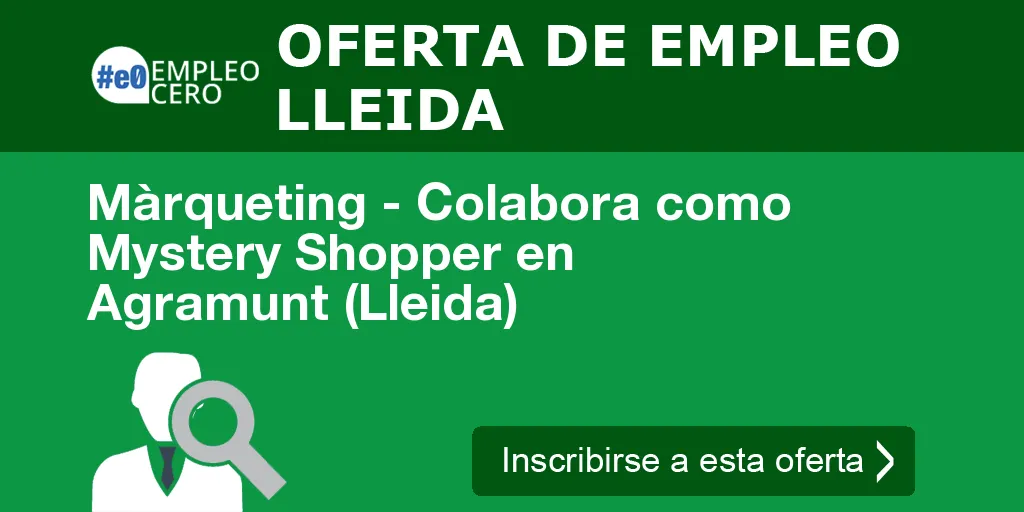 Màrqueting - Colabora como Mystery Shopper en Agramunt (Lleida) Màrqueting - Colabora como Mystery Shopper en Agramunt (Lleida)