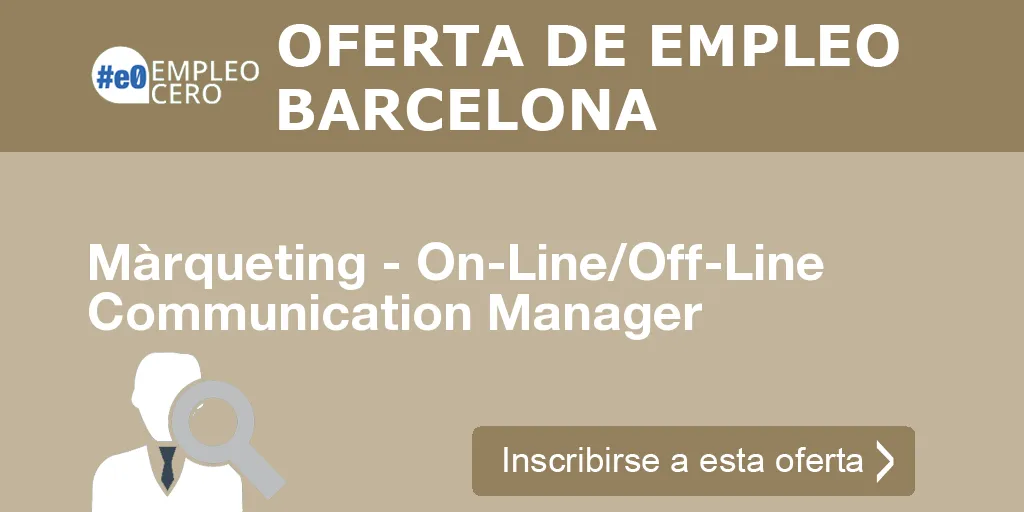 Màrqueting - On-Line/Off-Line Communication Manager Màrqueting - On-Line/Off-Line Communication Manager
