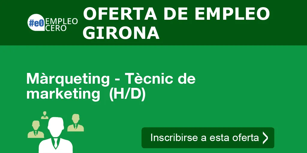 Màrqueting - Tècnic de marketing (H/D) Màrqueting - Tècnic de marketing (H/D)