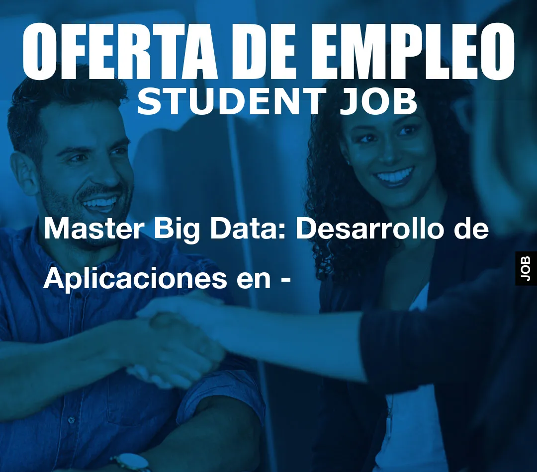 Master Big Data: Desarrollo de Aplicaciones en –