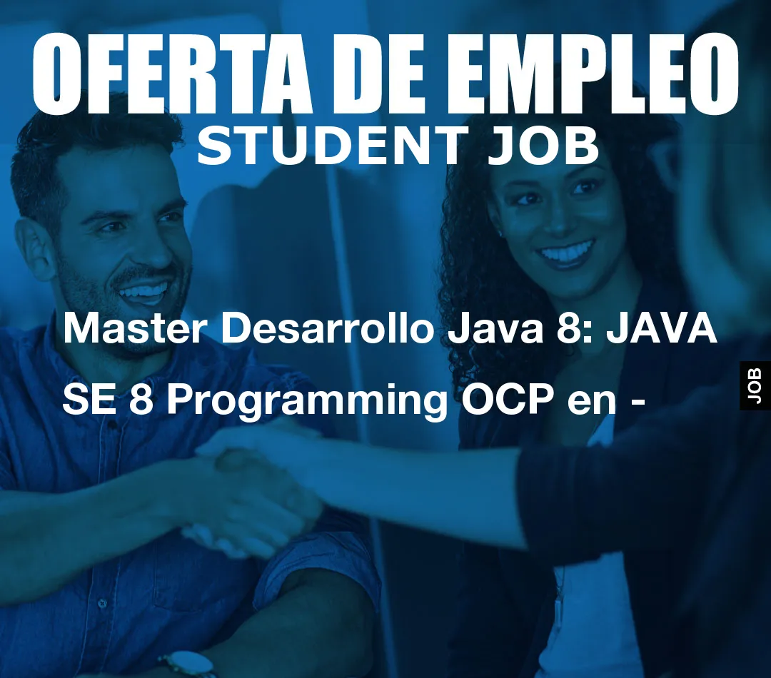 Master Desarrollo Java 8: JAVA SE 8 Programming OCP en –