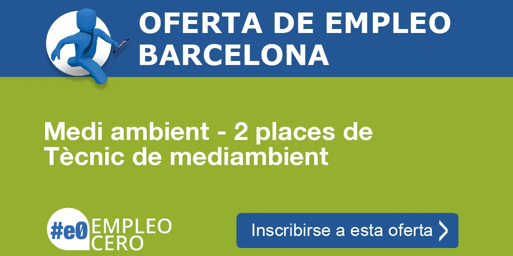 Medi ambient - 2 places de Tècnic de mediambient Medi ambient - 2 places de Tècnic de mediambient