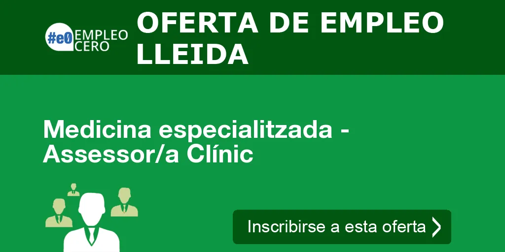 Medicina especialitzada - Assessor/a Clínic Medicina especialitzada - Assessor/a Clínic