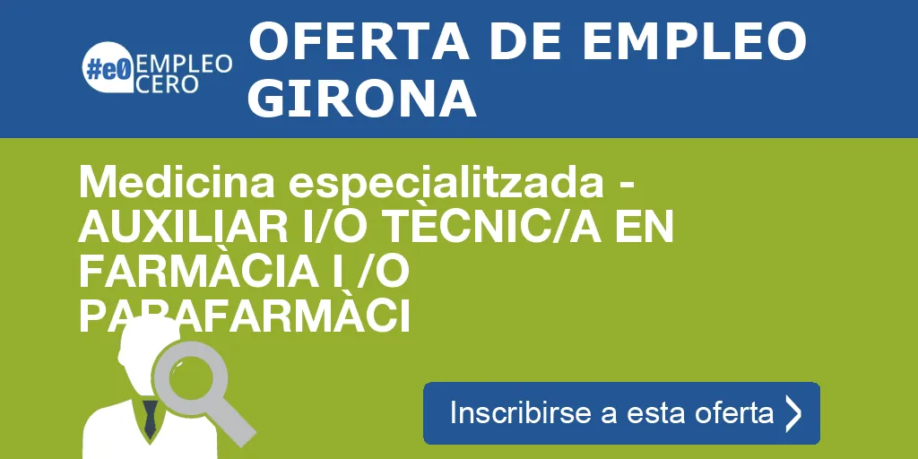 Medicina especialitzada - AUXILIAR I/O TÈCNIC/A EN FARMÀCIA I /O PARAFARMÀCI Medicina especialitzada - AUXILIAR I/O TÈCNIC/A EN FARMÀCIA I /O PARAFARMÀCI