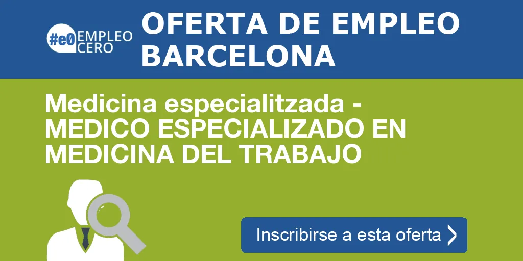 Medicina especialitzada - MEDICO ESPECIALIZADO EN MEDICINA DEL TRABAJO Medicina especialitzada - MEDICO ESPECIALIZADO EN MEDICINA DEL TRABAJO