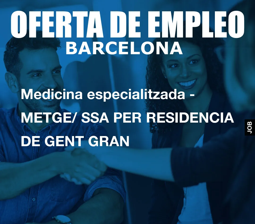 Medicina especialitzada – METGE/ SSA PER RESIDENCIA DE GENT GRAN