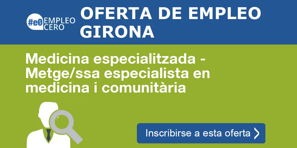 Medicina especialitzada - Metge/ssa especialista en medicina i comunitària Medicina especialitzada - Metge/ssa especialista en medicina i comunitària