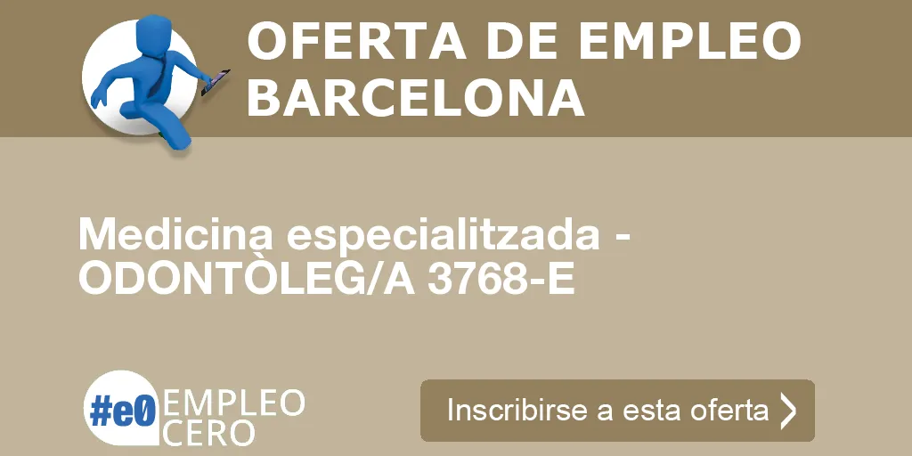 Medicina especialitzada - ODONTÒLEG/A 3768-E Medicina especialitzada - ODONTÒLEG/A 3768-E