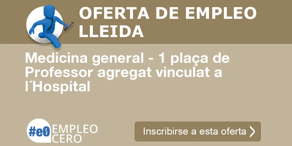 Medicina general - 1 plaça de Professor agregat vinculat a l´Hospital Medicina general - 1 plaça de Professor agregat vinculat a l´Hospital