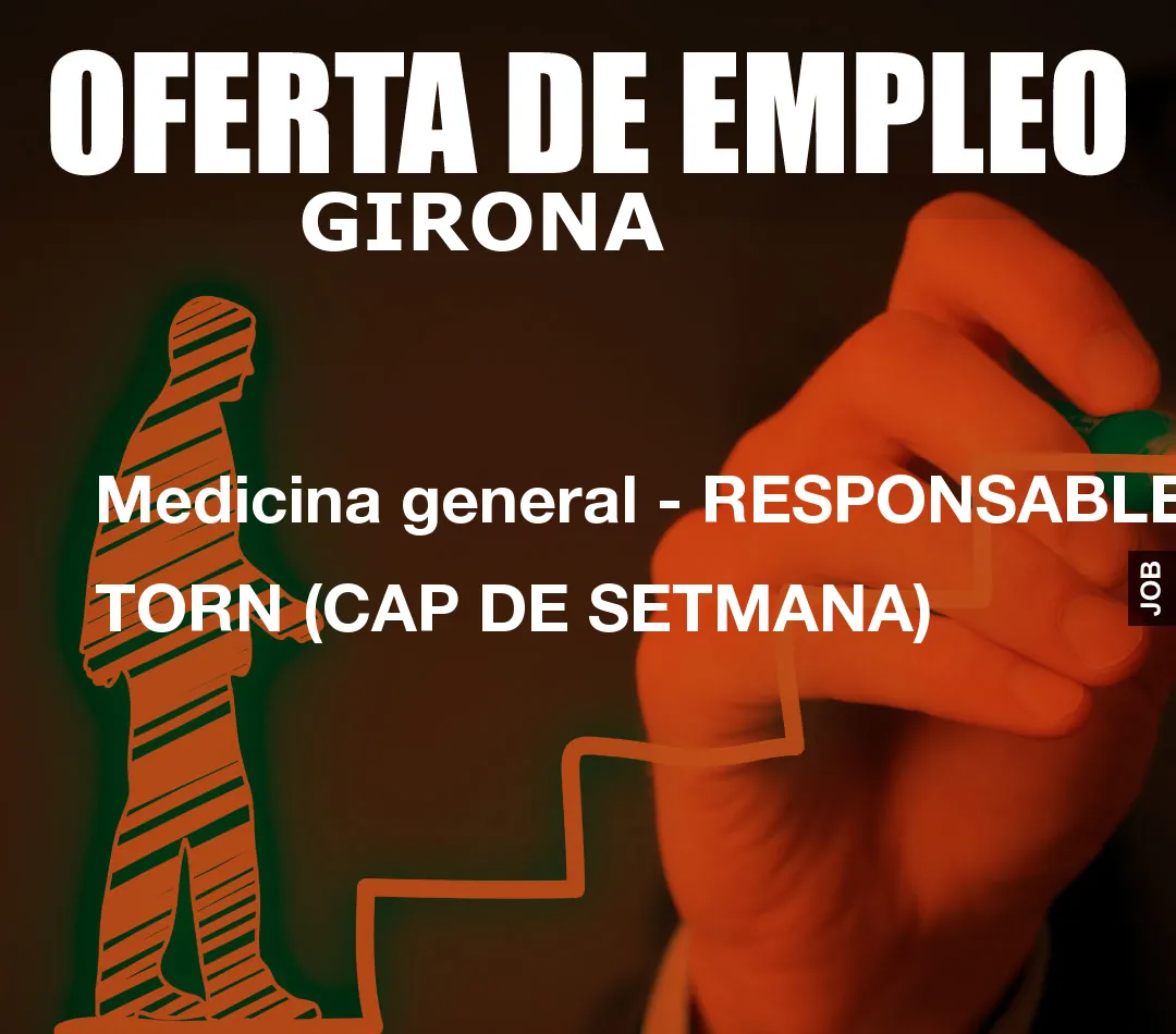 Medicina general – RESPONSABLE TORN (CAP DE SETMANA)