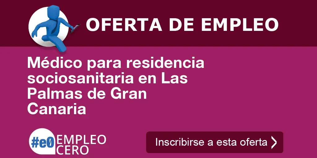 Médico para residencia sociosanitaria en Las Palmas de Gran Canaria