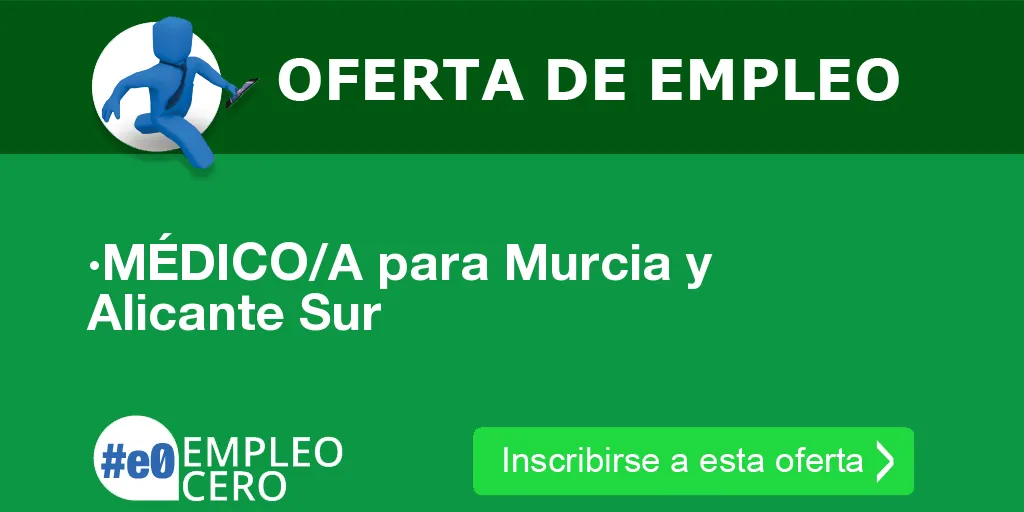 ·MÉDICO/A para Murcia y Alicante Sur ·MÉDICO/A para Murcia y Alicante Sur