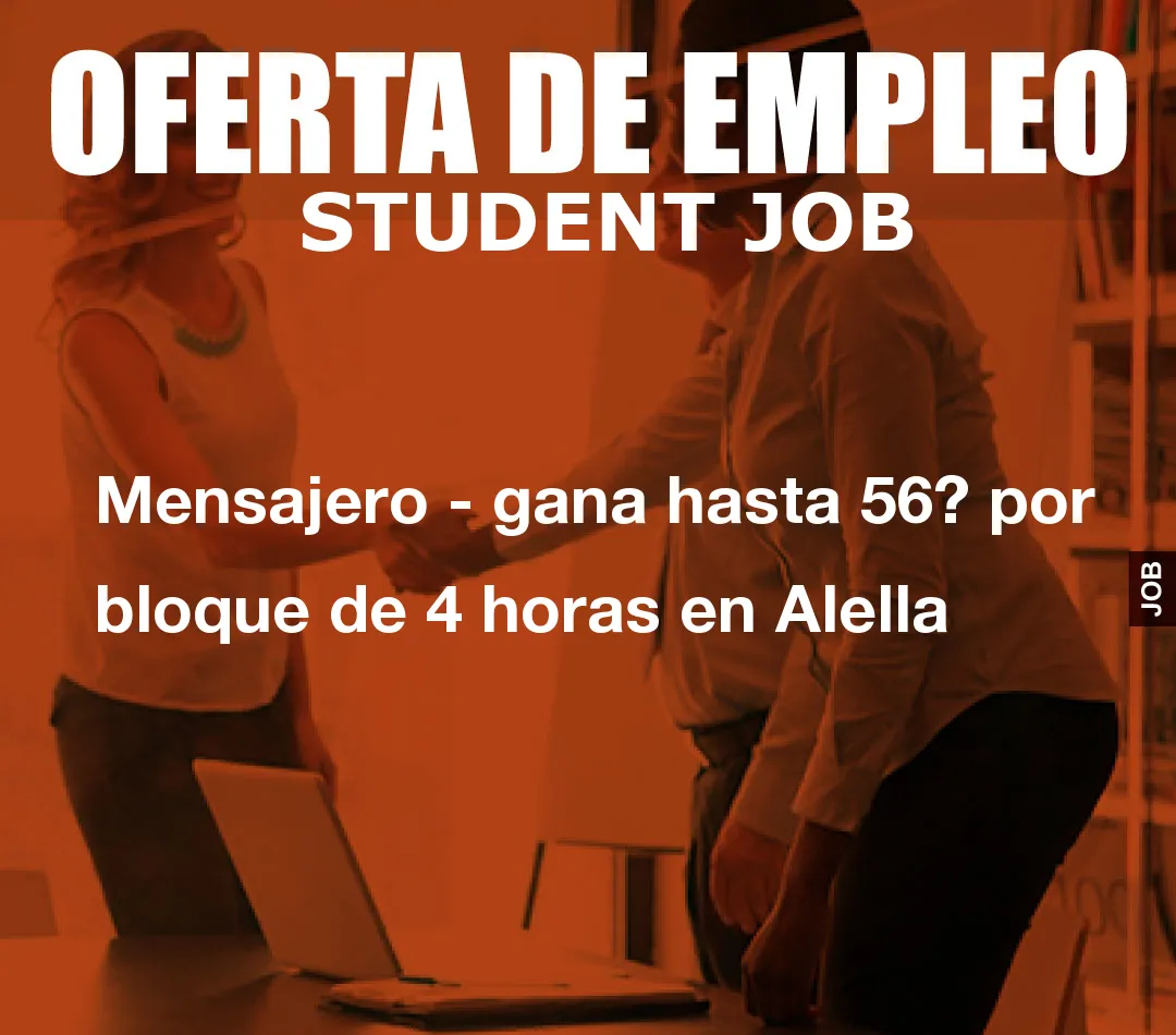 Mensajero – gana hasta 56? por bloque de 4 horas en Alella