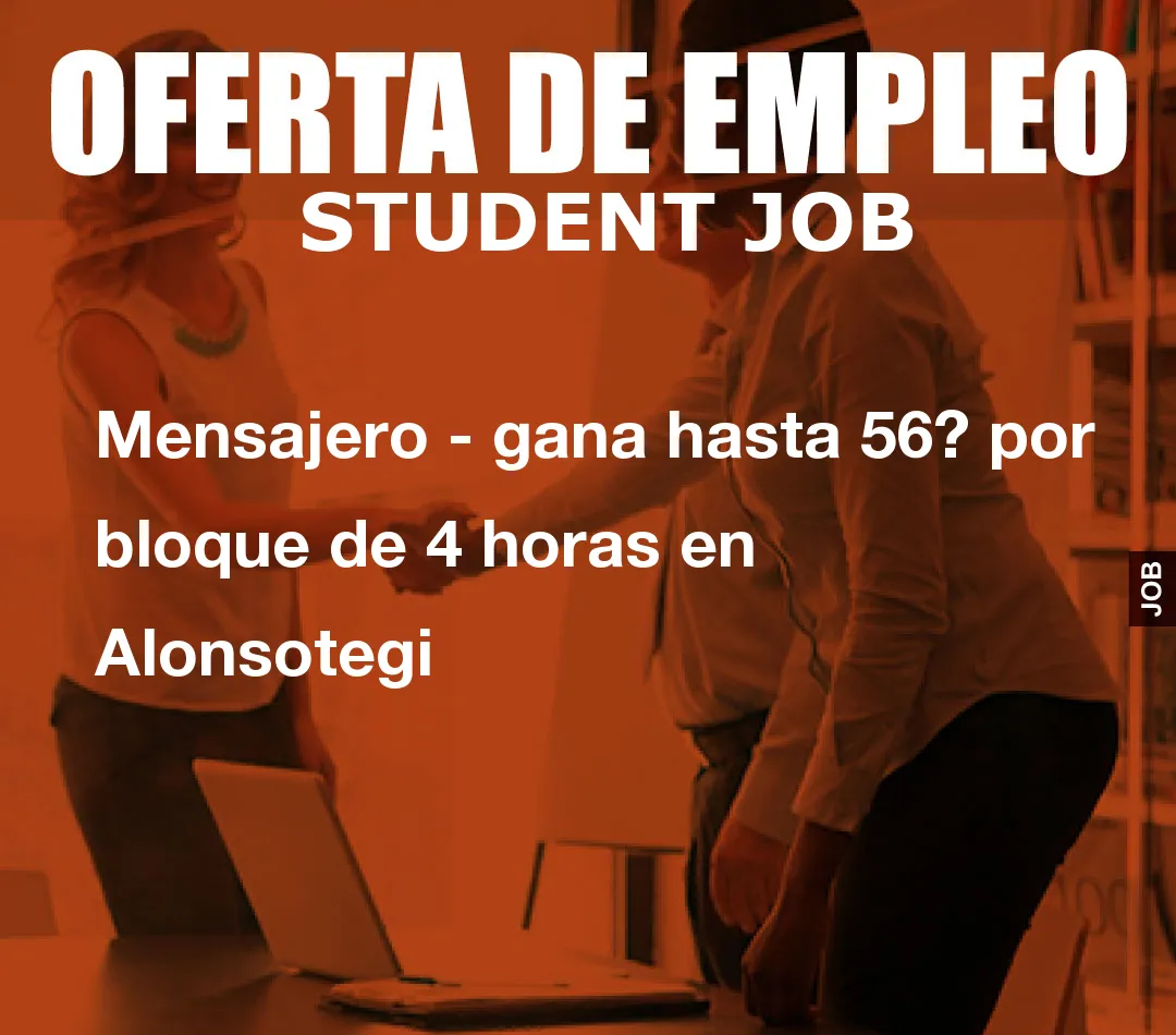 Mensajero – gana hasta 56? por bloque de 4 horas en Alonsotegi