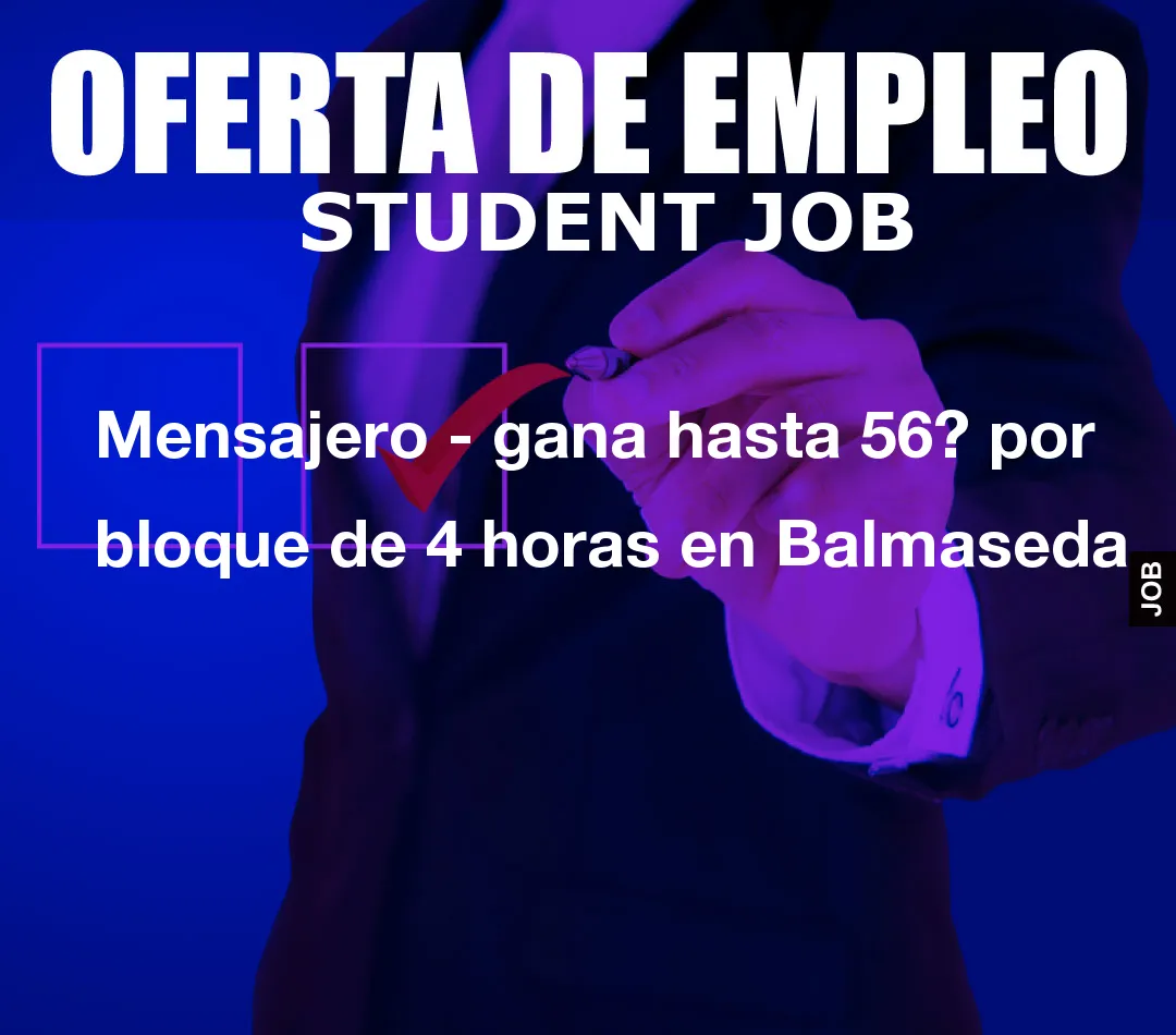 Mensajero – gana hasta 56? por bloque de 4 horas en Balmaseda