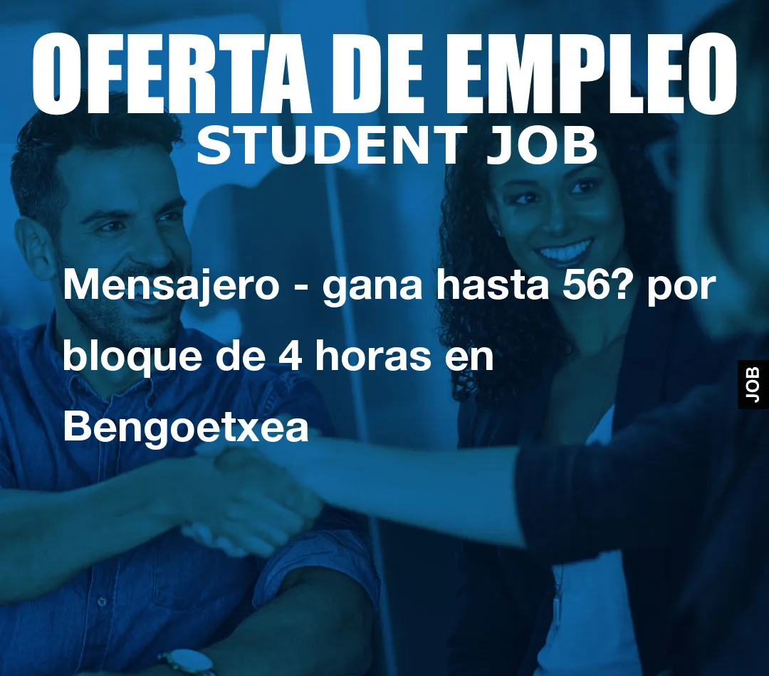 Mensajero – gana hasta 56? por bloque de 4 horas en Bengoetxea