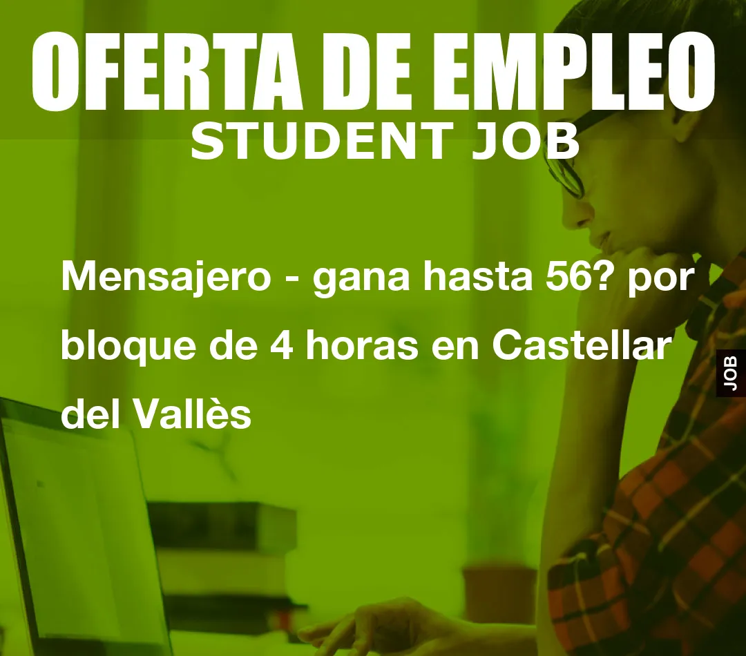 Mensajero – gana hasta 56? por bloque de 4 horas en Castellar del Vall