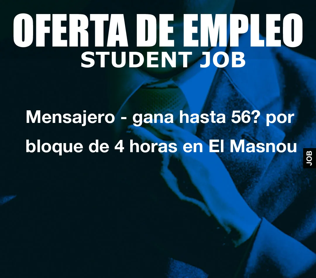 Mensajero – gana hasta 56? por bloque de 4 horas en El Masnou