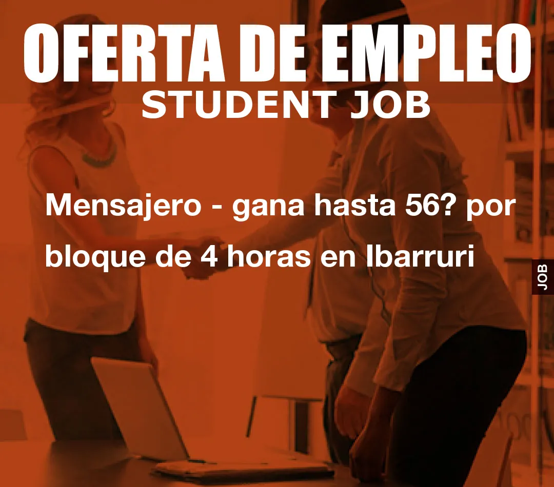 Mensajero – gana hasta 56? por bloque de 4 horas en Ibarruri