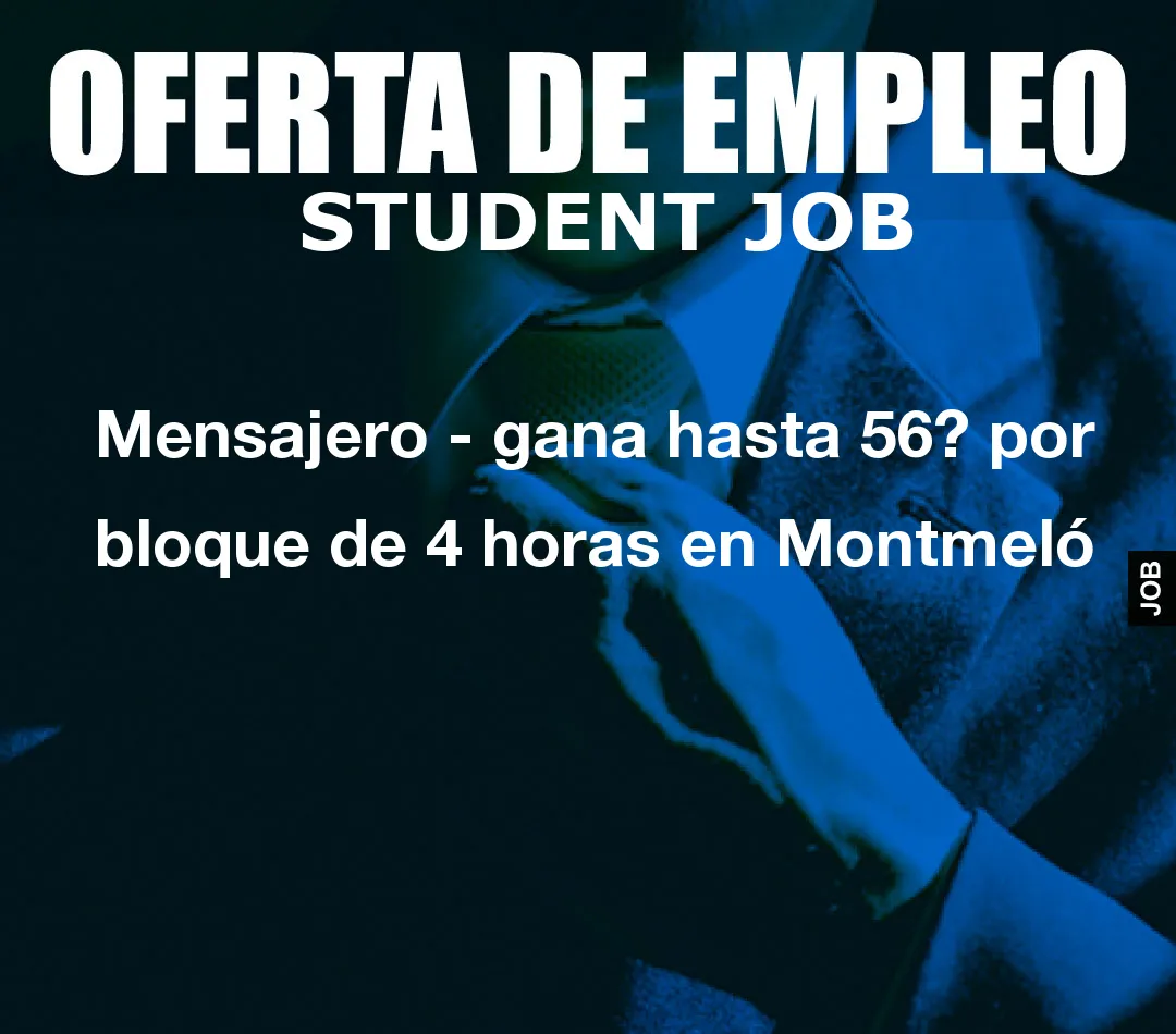 Mensajero – gana hasta 56? por bloque de 4 horas en Montmel