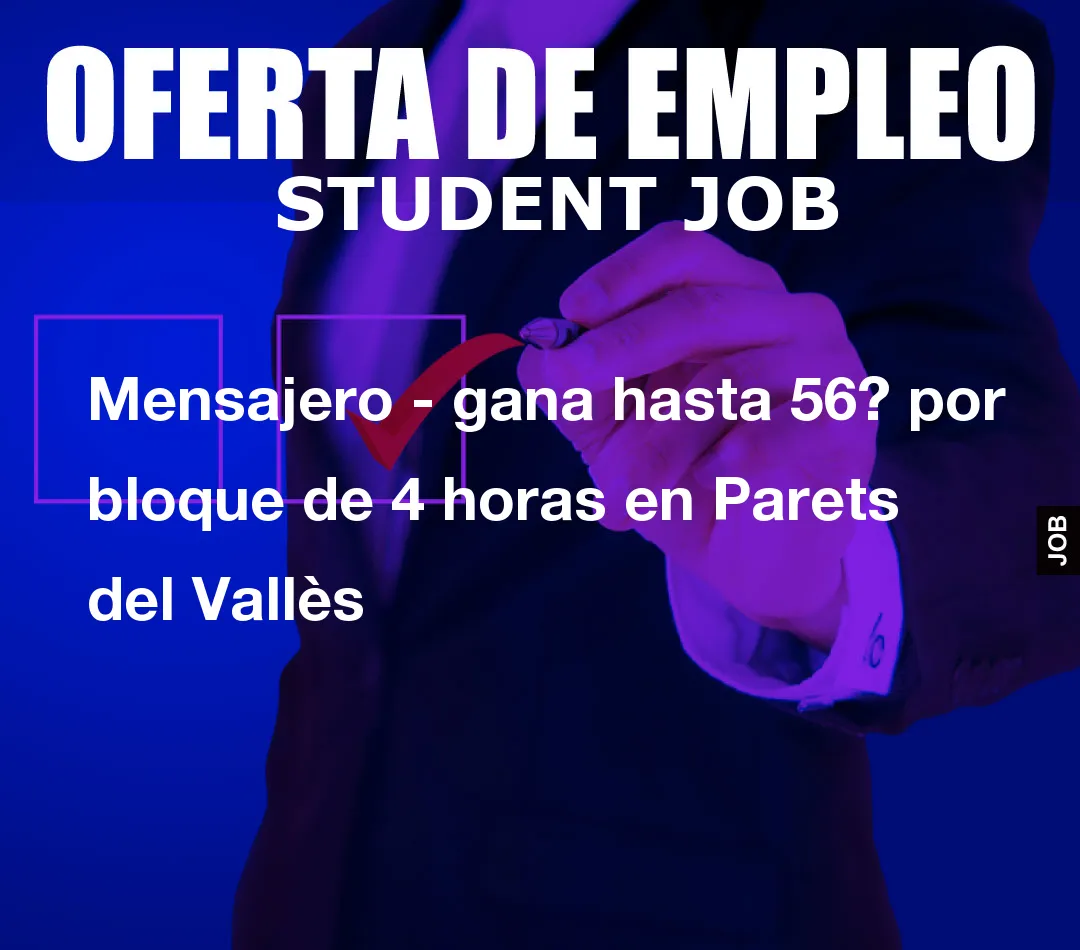 Mensajero – gana hasta 56? por bloque de 4 horas en Parets del Vall