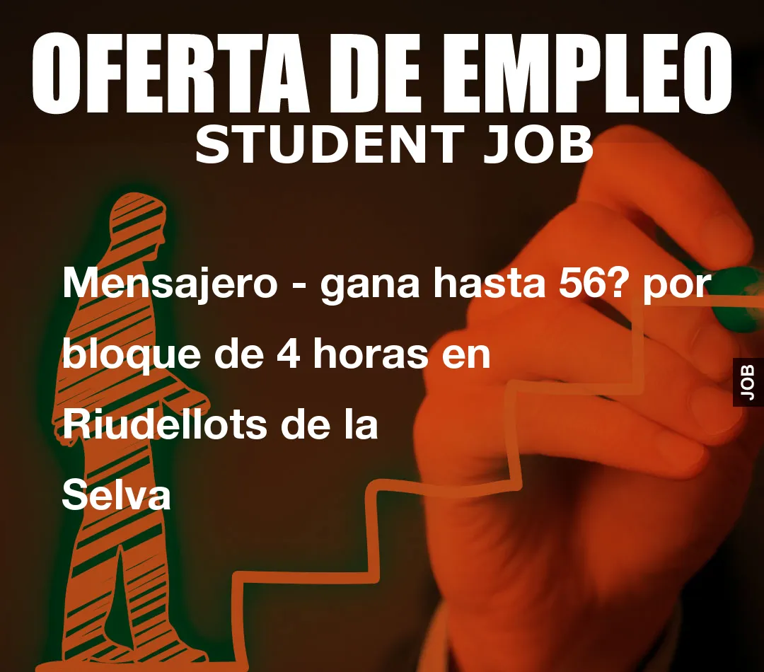 Mensajero – gana hasta 56? por bloque de 4 horas en Riudellots de la Selva
