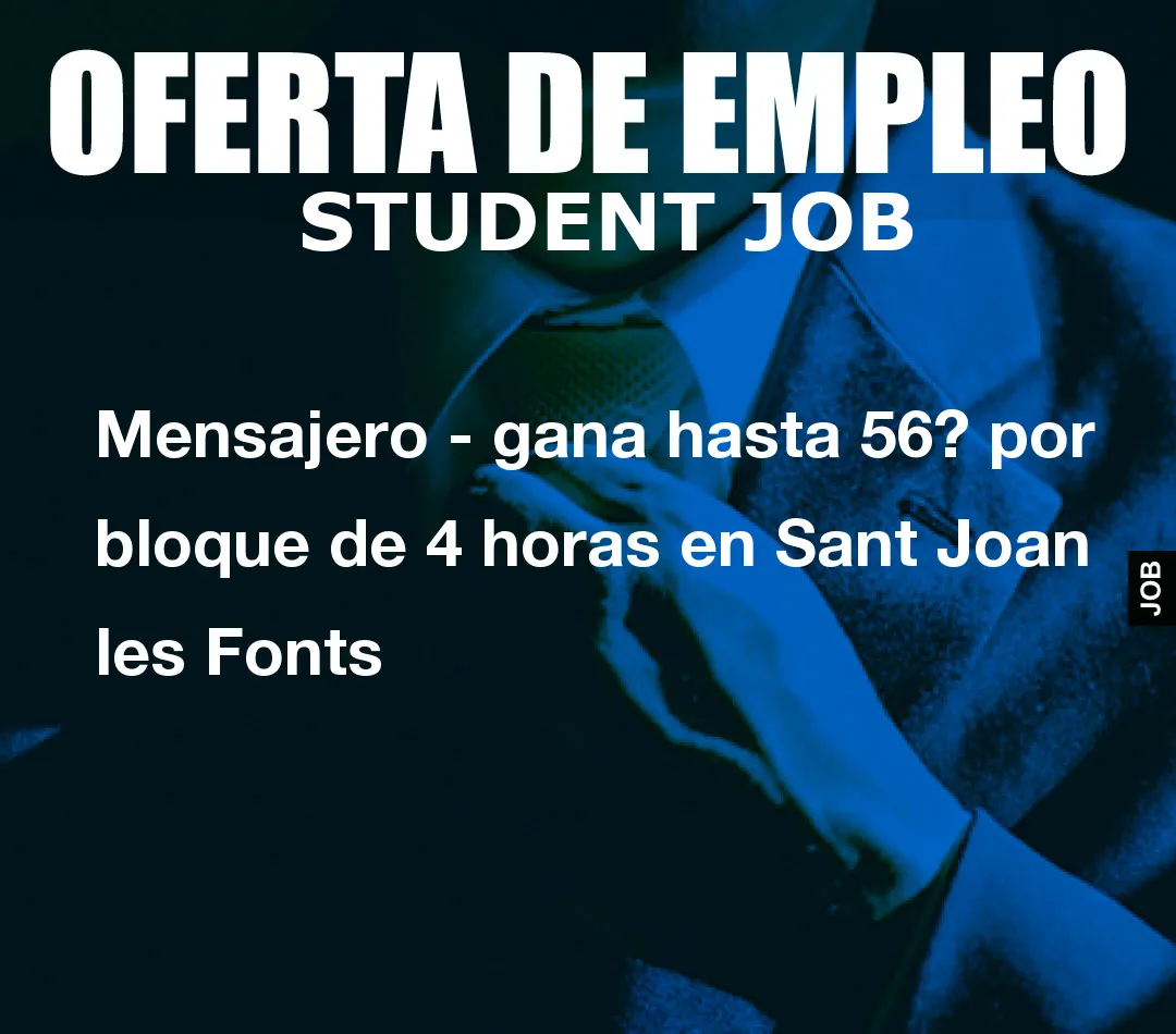 Mensajero – gana hasta 56? por bloque de 4 horas en Sant Joan les Fonts