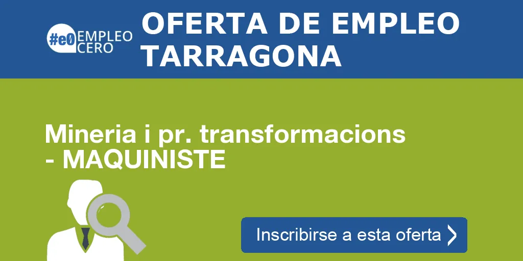 Mineria i pr. transformacions - MAQUINISTE Mineria i pr. transformacions - MAQUINISTE