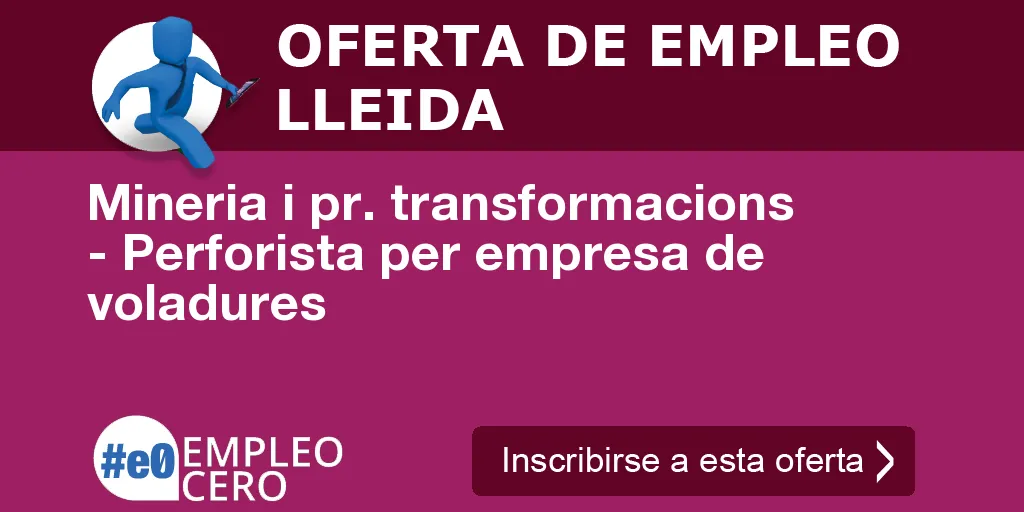 Mineria i pr. transformacions - Perforista per empresa de voladures Mineria i pr. transformacions - Perforista per empresa de voladures
