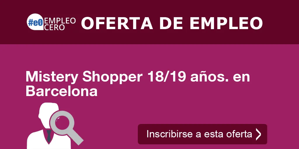 Mistery Shopper 18/19 años. en Barcelona Mistery Shopper 18/19 años. en Barcelona