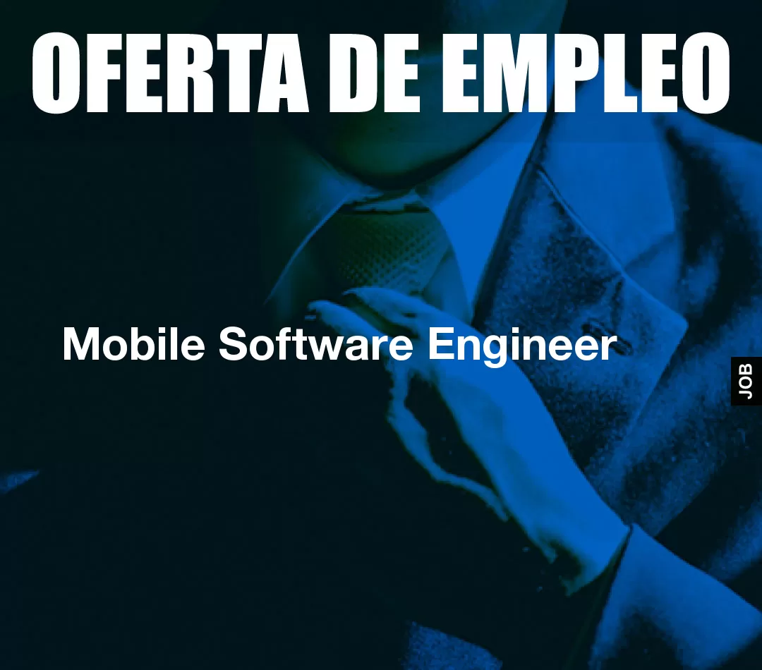 Mobile Software Engineer Mobile Software Engineer
