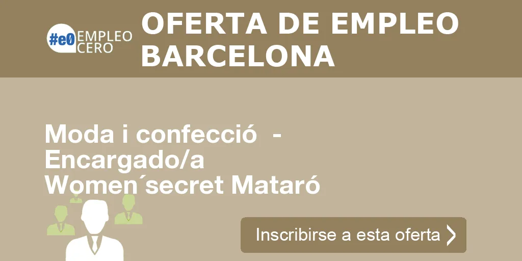 Moda i confecció - Encargado/a Women´secret Mataró Moda i confecció - Encargado/a Women´secret Mataró