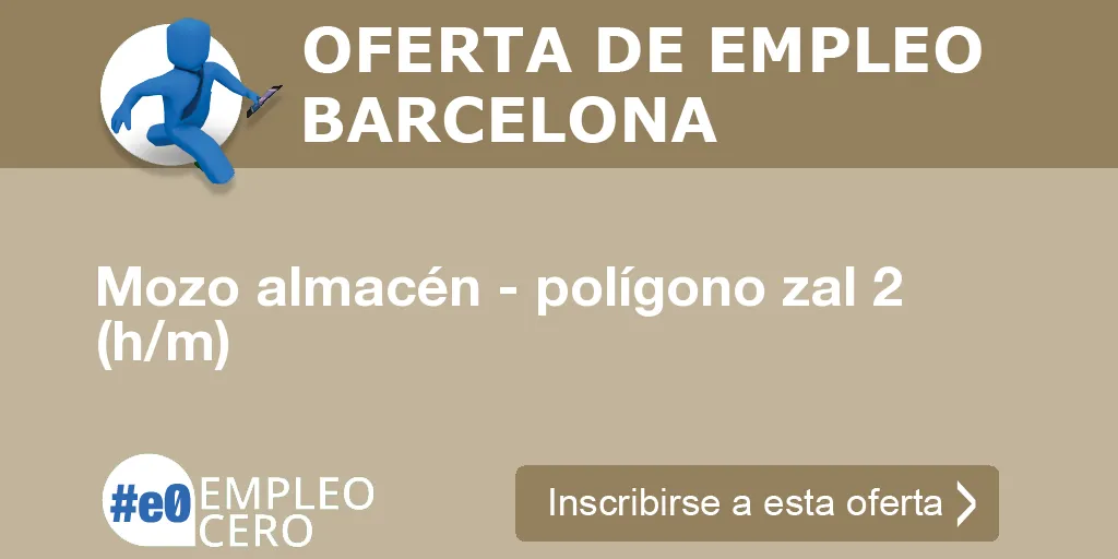 Mozo almacén - polígono zal 2 (h/m) Mozo almacén - polígono zal 2 (h/m)